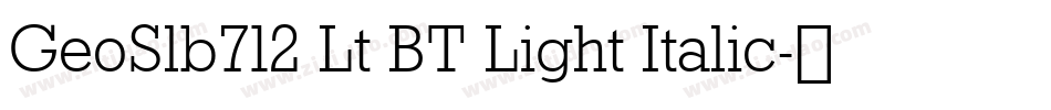 GeoSlb712 Lt BT Light Italic字体转换